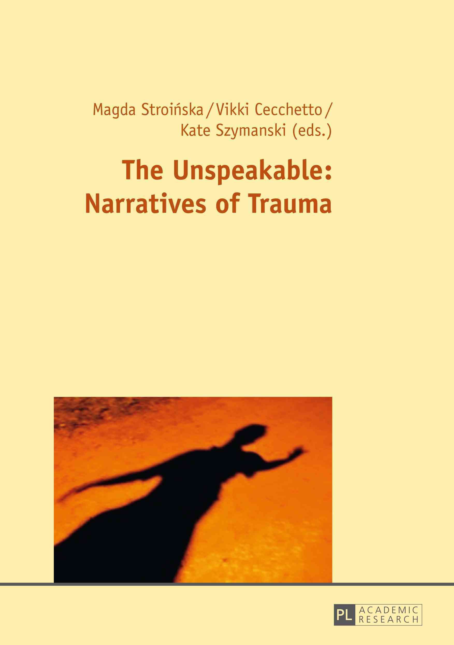 The Unspeakable: Narratives of Trauma By Stroinska, Magda (Paperback)