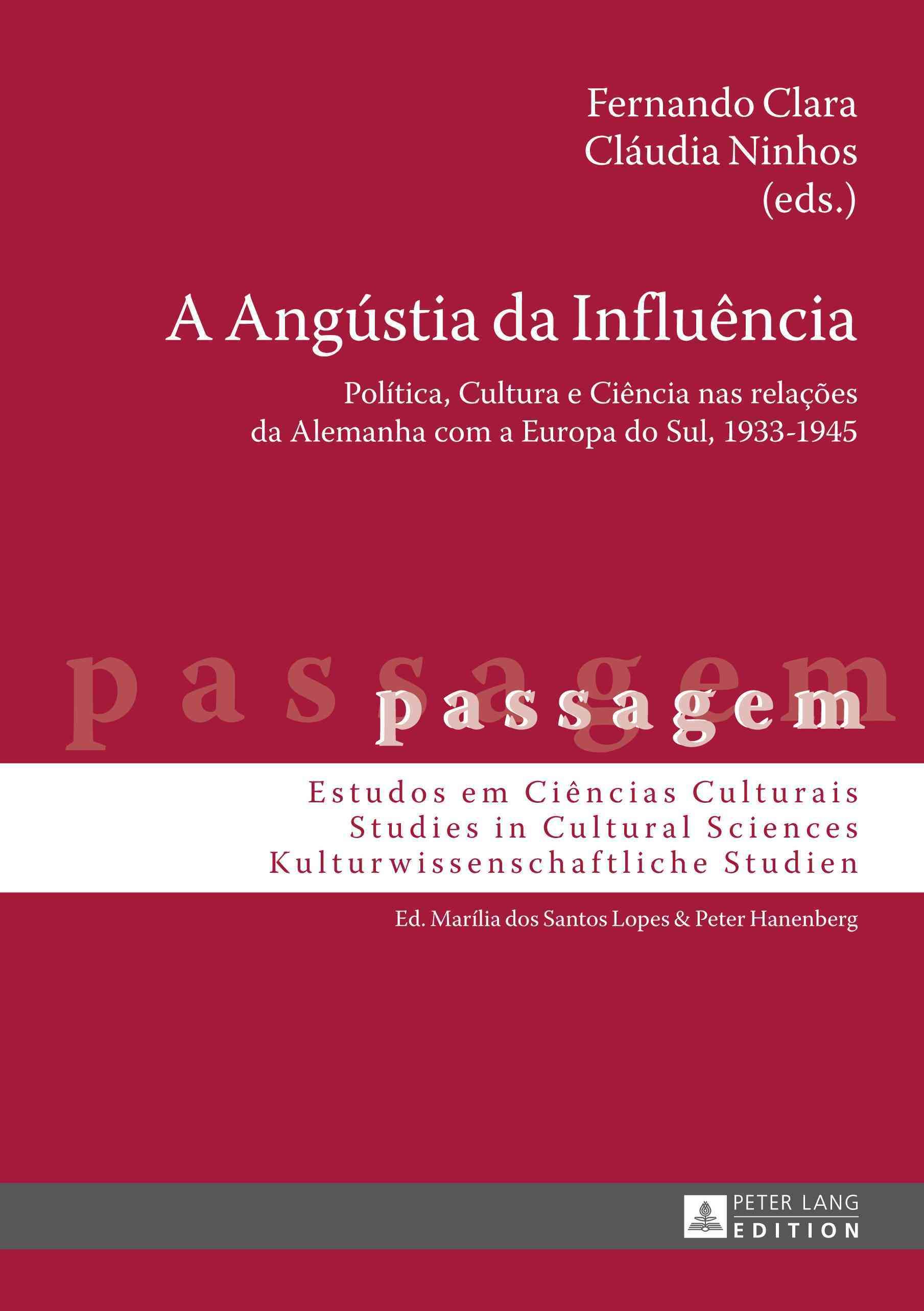 A Angústia da Influência; Política, Cultura e Ciência nas relações da Alemanha com a Europa do Sul, 1933-1945