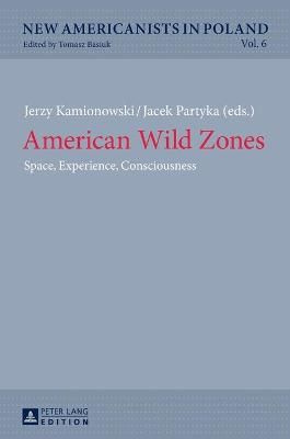 American Wild Zones; Space, Experience, Consciousness 9783631659588