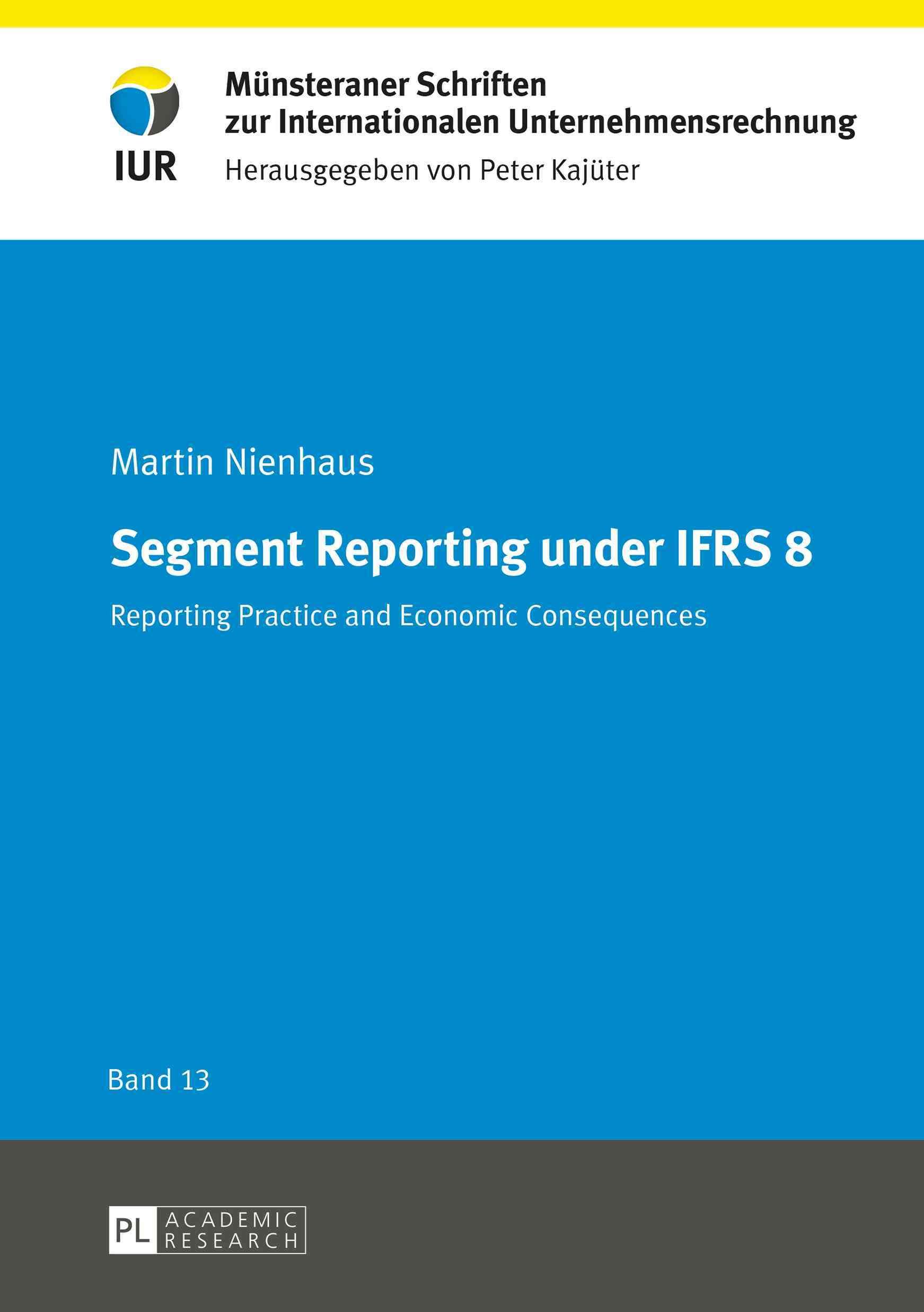 Segment Reporting under IFRS 8; Reporting practice and economic consequences