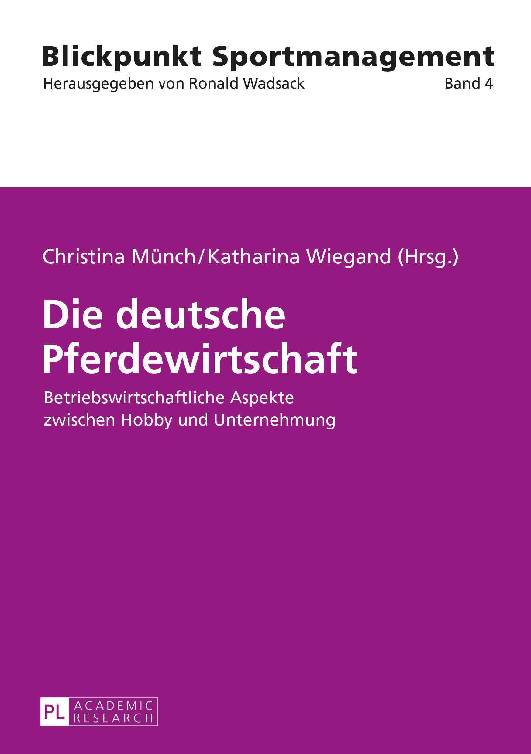 Die deutsche Pferdewirtschaft; Betriebswirtschaftliche Aspekte zwischen Hobby und Unternehmung