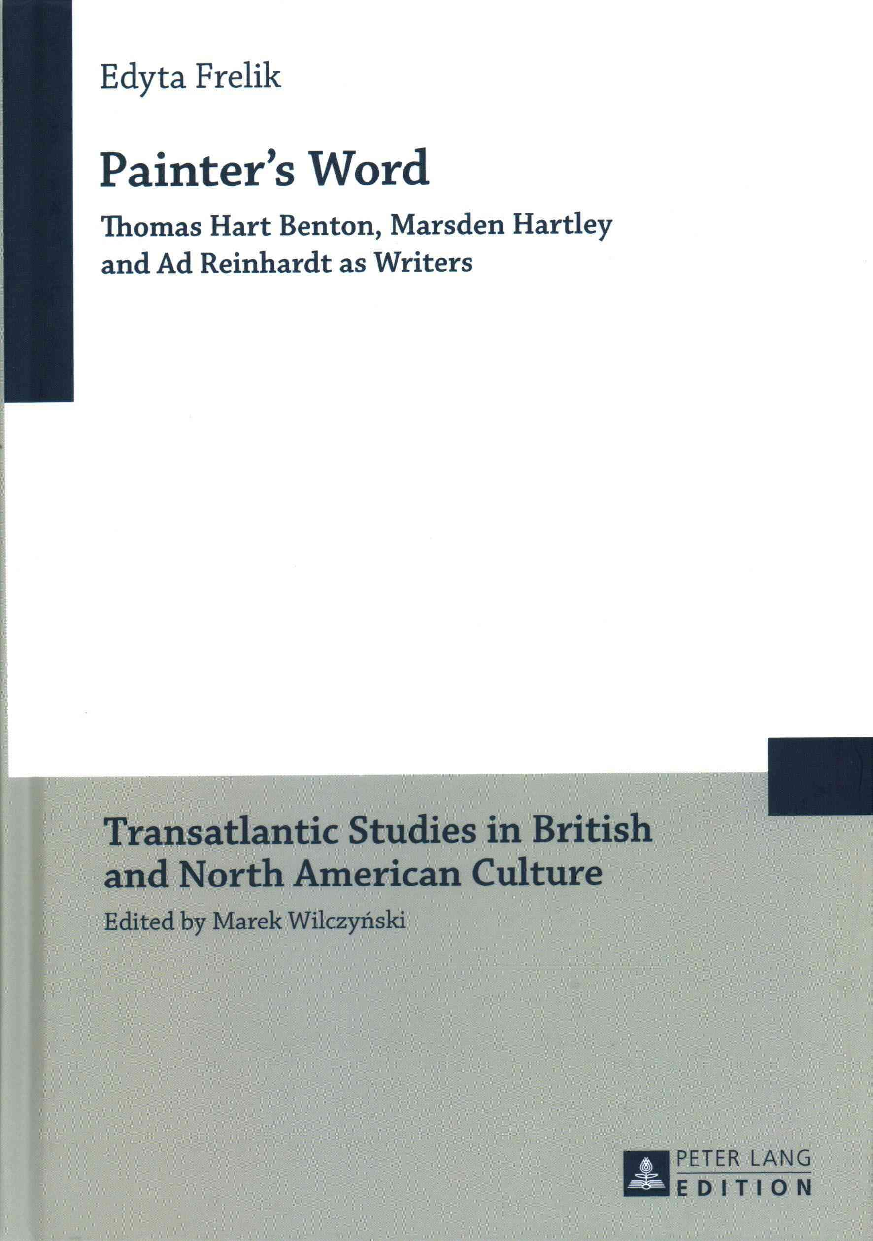 Painter's Word; Thomas Hart Benton, Marsden Hartley and Ad Reinhardt as Writers