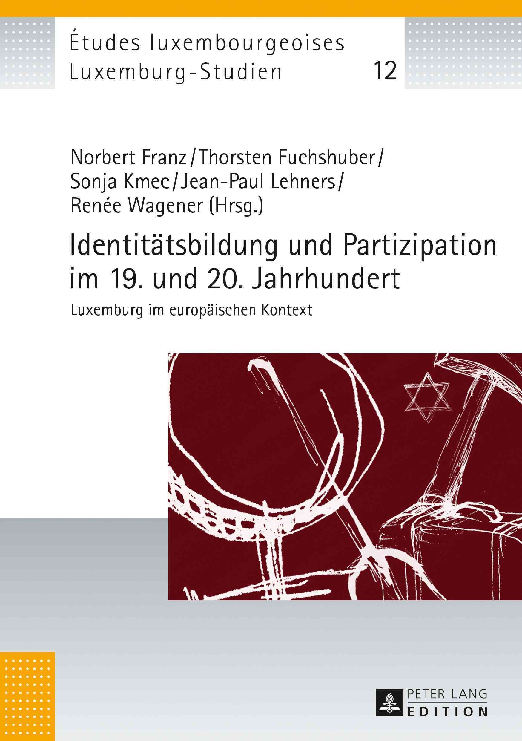 Identitätsbildung und Partizipation im 19. und 20. Jahrhundert; Luxemburg im europäischen Kontext