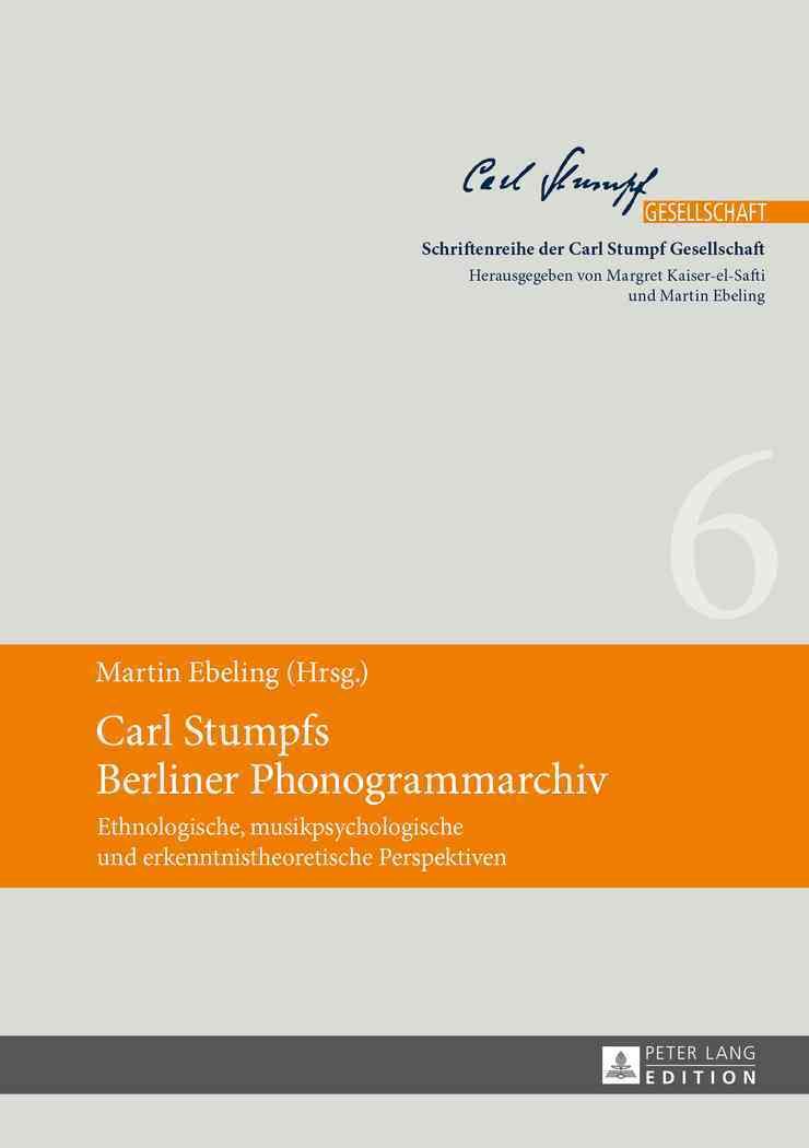 Carl Stumpfs Berliner Phonogrammarchiv; Ethnologische, musikpsychologische und erkenntnistheoretische Perspektiven