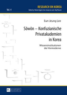 S?w?n - Konfuzianische Privatakademien in Korea; Wissensinstitutionen der Vormoderne