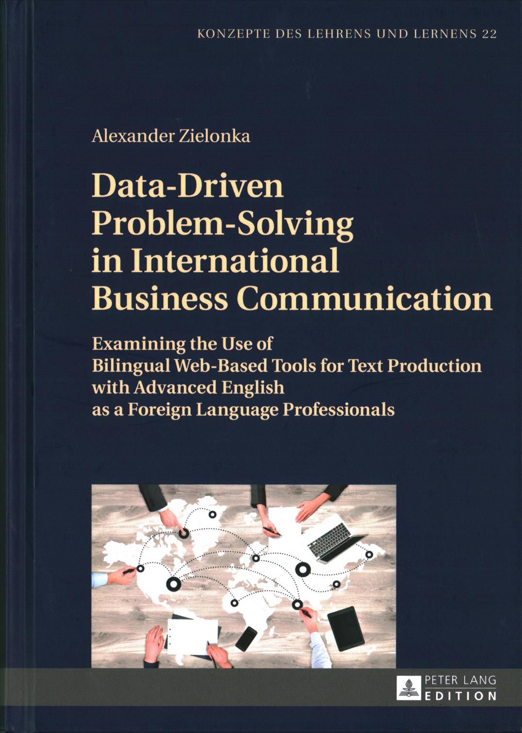 Data-Driven Problem-Solving in International Business Communication; Examining the Use of Bilingual Web-Based Tools for Text Production with ...