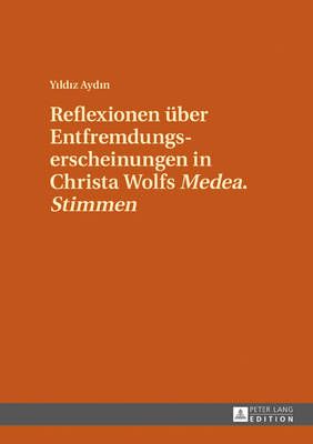 Reflexionen über Entfremdungserscheinungen in Christa Wolfs Medea. Stimmen