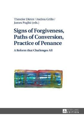 Signs of Forgiveness, Paths of Conversion, Practice of Penance; A Reform that Challenges All