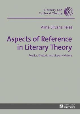 Aspects of Reference in Literary Theory; Poetics, Rhetoric and Literary History