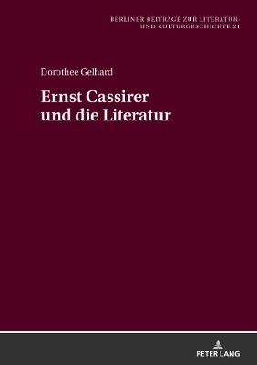 Ernst Cassirer und die Literatur By Gelhard, Dorothee 9783631741276