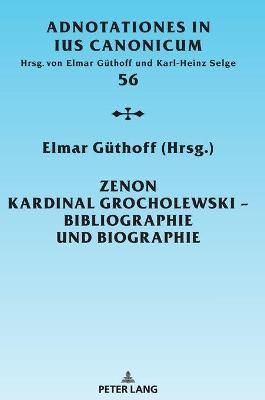 Zenon Kardinal Grocholewski - Bibliographie Und Biographie (Hardback)