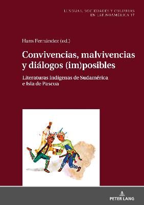 Convivencias, malvivencias y diálogos (im)posibles; Literaturas indígenas de Sudamérica e Isla de Pascua