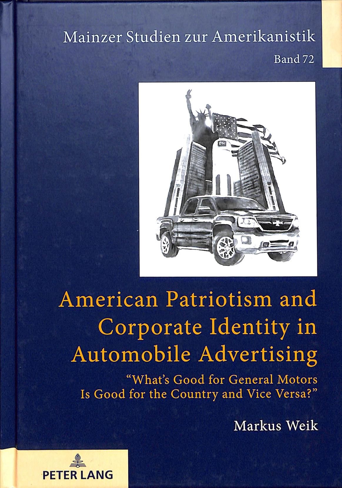 American Patriotism and Corporate Identity in Automobile Advertising; What's Good for General Motors Is Good for the Country and Vice Versa?