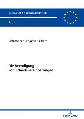 Die Beendigung Von Schiedsvereinbarungen 9783631780558 (Paperback)