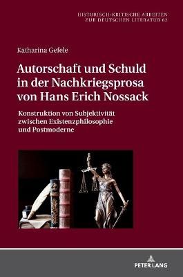 Autorschaft und Schuld in der Nachkriegsprosa von Hans Erich Nossack