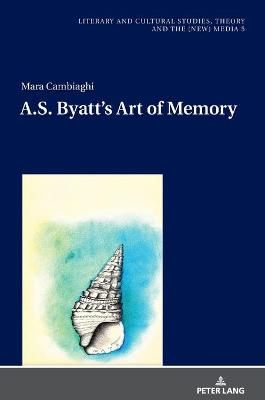 A.S. Byatt's Art of Memory By Cambiaghi, Mara 9783631814222 (Hardback)