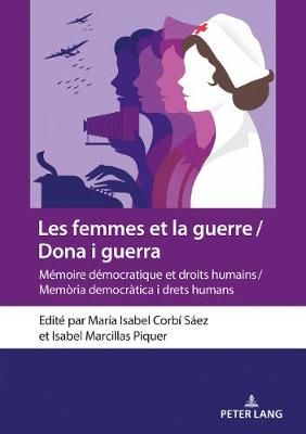 Les femmes et la guerre / Dona i guerra; Mémoire démocratique et droits humains / Memòria democràtica i drets humans