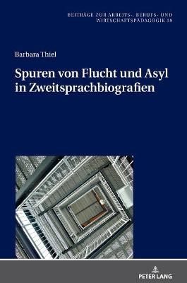 Spuren von Flucht und Asyl in Zweitsprachbiografien By Thiel, Barbara