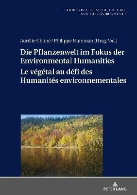 Die Pflanzenwelt im Fokus der Environmental Humanities / Le végétal au défi des Humanités environnementales; Deutsch-französische ...
