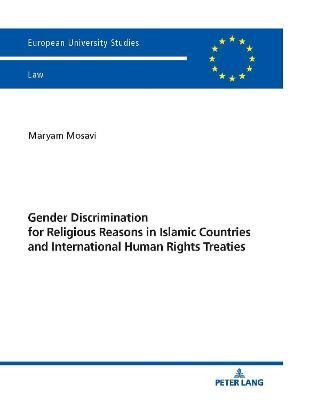 Gender Discrimination for Religious Reasons in Islamic Countries and International Human Rights Treaties