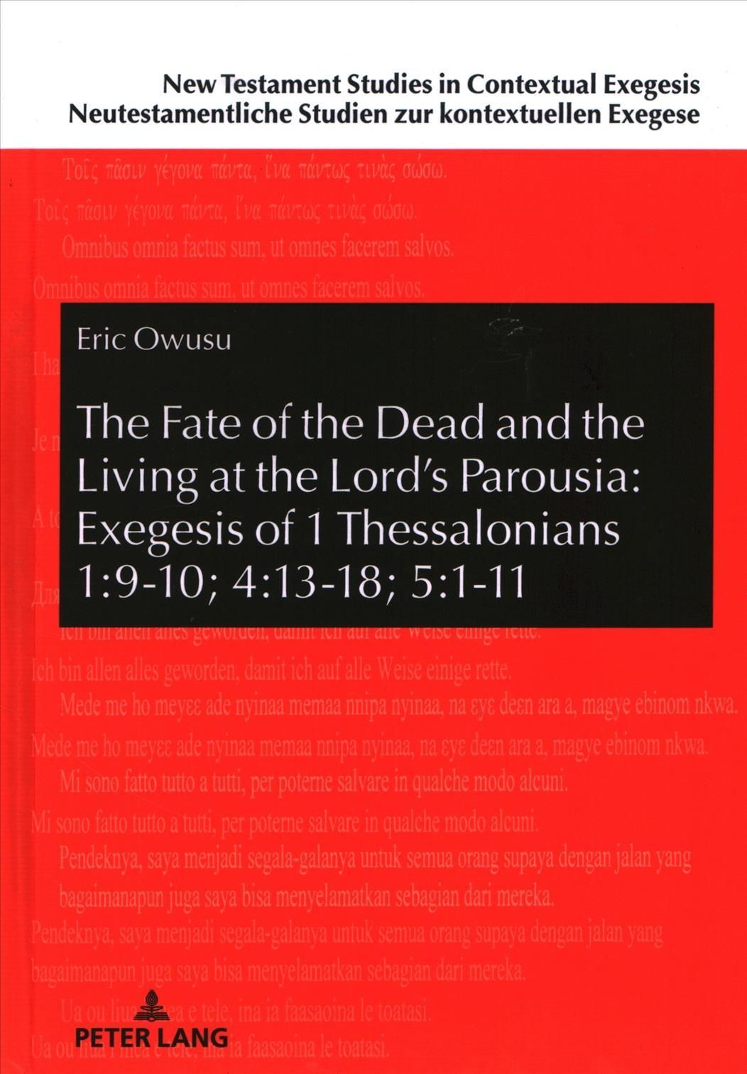 The Fate of the Dead and the Living at the Lord's Parousia: Exegesis of 1 Thessalonians 1:9-10; 4:13-18; 5:1-11