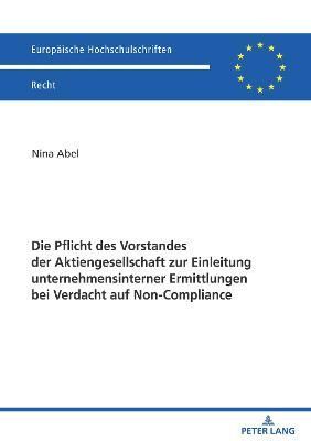 Pflicht des Vorstandes der Aktiengesellschaft zur Einleitung unternehmensinterner Ermittlungen bei Verdacht auf Non-Compliance