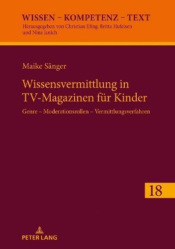 Wissensvermittlung in TV-Magazinen Fuer Kinder 9783631886922