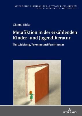 Metafiktion in Der Erzaehlenden Kinder- Und Jugendliteratur (Hardback)