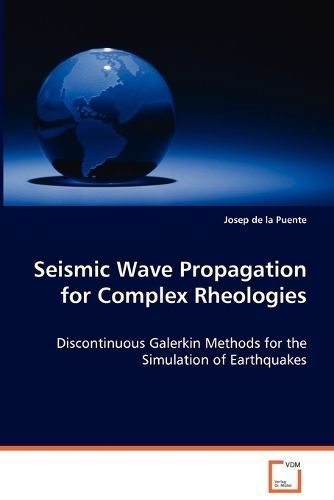 Seismic Wave Propagation for Complex Rheologies By Josep De La Puente
