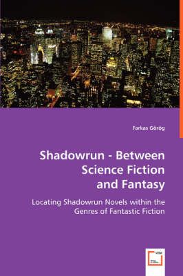 Shadowrun - Between Science Fiction and Fantasy By Farkas Grg