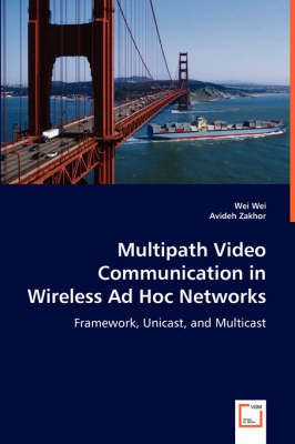 Multipath Video Communication in Wireless Ad Hoc Networks By Wei Wei