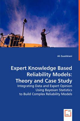 Expert Knowledge Based Reliability Models By Ali Zuashkiani