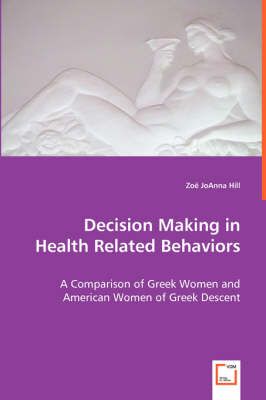 Decision Making in Health Related Behaviors By Zoe Joanna Hill