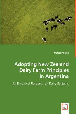 Adopting New Zealand Dairy Farm Principles in Argentina 9783639025880