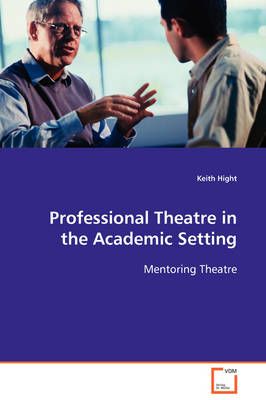 Professional Theatre in the Academic Setting By Keith Hight