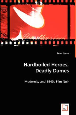 Hardboiled Heroes, Deadly Dames By Petra Nolan 9783639029765