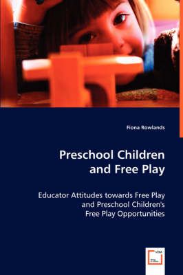Preschool Children and Free Play By Fiona Rowlands 9783639041255