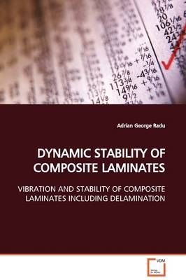 Dynamic Stability of Composite Laminates By Adrian George Radu