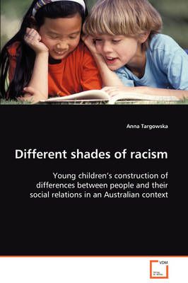 Different shades of racism By Anna Targowska 9783639063301 (Paperback)