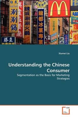 Understanding the Chinese Consumer By Xiumei Liu 9783639063493