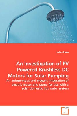 An Investigation of PV Powered Brushless DC Motors for Solar Pumping - An autonomous and elegant integration of electric motor and pump for use ...