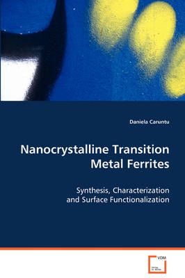 Nanocrystalline Transition Metal Ferrites By Daniela Caruntu