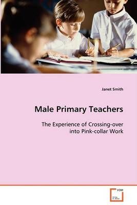 Male Primary Teachers By Janet, Dam (University of Michigan USA) Smith