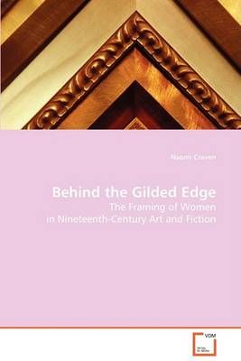 Behind the Gilded Edge By Naomi Craven 9783639077421 (Paperback)