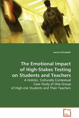 The Emotional Impact of High-Stakes Testing on Students and Teachers