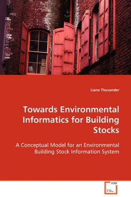 Towards Environmental Informatics for Building Stocks 9783639083927