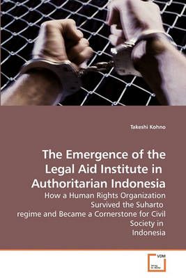 The Emergence of the Legal Aid Institute in Authoritarian Indonesia
