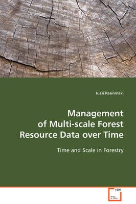 Management of Multi-scale Forest Resource Data over Time 9783639088243