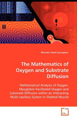 The Mathematics of Oxygen and Substrate Diffusion 9783639097771