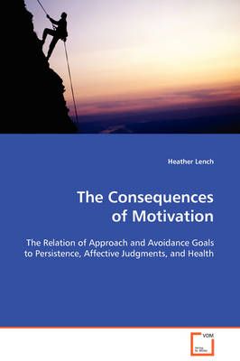 The Consequences of Motivation By Heather Lench 9783639103038